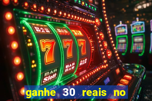 ganhe 30 reais no cadastro cassino